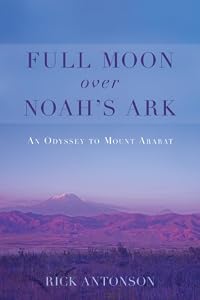 Full moon over noah's ark : a trek in turkey to mount ararat.