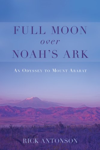 Full moon over noah's ark : a trek in turkey to mount ararat. by Rick Antonson