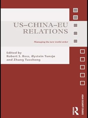 US-China-EU Relations: Managing the New World Order (Asian Security Studies)