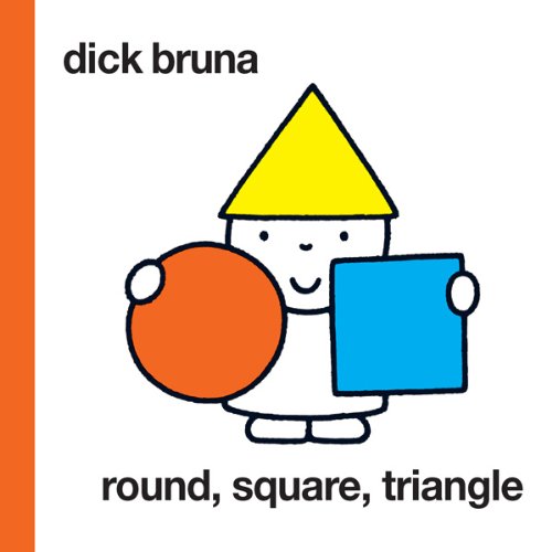 Round, Square, Triangle by Dick Bruna