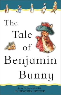 The Tale of Benjamin Bunny: Adapted from the original (Beatrix Potter First Stories)