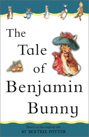 The Tale of Benjamin Bunny: Adapted from the original (Beatrix Potter First Stories) by Beatrix Potter