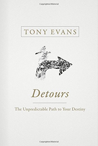 Detours: The Unpredictable Path to Your Destiny by Tony Evans