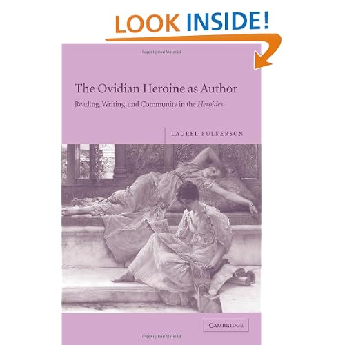The Ovidian Heroine as Author: Reading, Writing, and Community in the Heroides