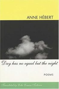 Day Has No Equal but the Night by Anne Hebert