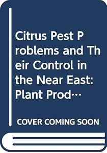 Citrus Pest Problems and Their Control in the Near East: Plant Production & Protection Papers, No 135 (Fao Plant Production and Protection Papers, 135.) by Turkey) Workshop on Citrus Pest Problems and Their Control in the Near East Region (1992 : Antalya