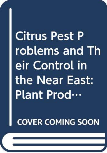 Citrus Pest Problems and Their Control in the Near East: Plant Production & Protection Papers, No 135 (Fao Plant Production and Protection Papers, 135.) by Turkey) Workshop on Citrus Pest Problems and Their Control in the Near East Region (1992 : Antalya