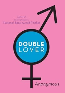 Double Lover: Confessions of a Hermaphrodite