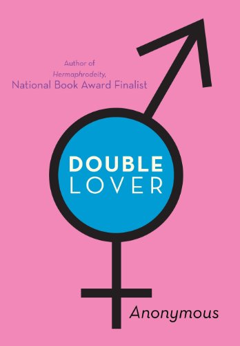 Double Lover: Confessions of a Hermaphrodite by Anonymous