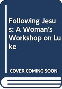 Following Jesus: A Woman's Workshop on Luke