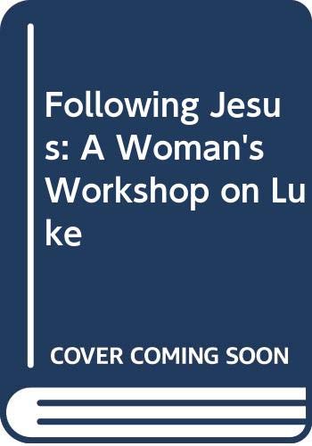 Following Jesus: A Woman's Workshop on Luke by Evelyn Bence