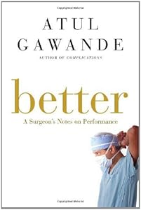 Better: A Surgeon's Notes on Performance