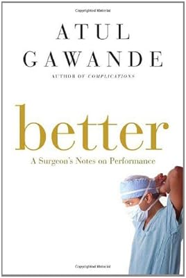 Better: A Surgeon's Notes on Performance