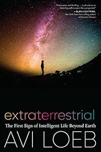 Extraterrestrial: The First Sign of Intelligent Life Beyond Earth by Avi Loeb