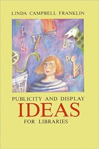 Display and Publicity Ideas for Libraries