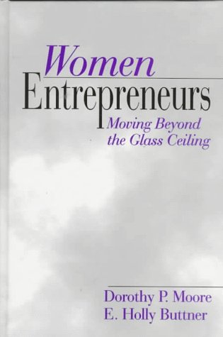 Women Entrepreneurs: Moving Beyond the Glass Ceiling by Dorothy Perrin Moore