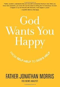God Wants You Happy: From Self-Help to God's Help