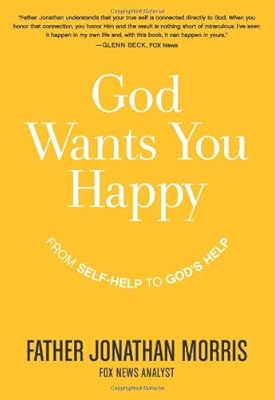 God Wants You Happy: From Self-Help to God's Help