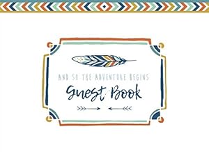 And So The Adventure Begins: Baby Shower Guest Book With Wishes For Baby And Bonus Gift Log. Perfect For An Aztec/ Tribal Arrow Theme. Paperback Edition. by Tulamama .Com