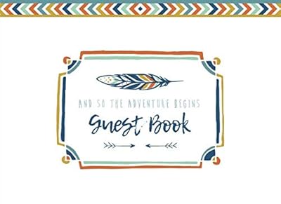 And So The Adventure Begins: Baby Shower Guest Book With Wishes For Baby And Bonus Gift Log. Perfect For An Aztec/ Tribal Arrow Theme. Paperback Edition.
