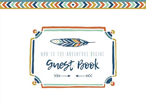 And So The Adventure Begins: Baby Shower Guest Book With Wishes For Baby And Bonus Gift Log. Perfect For An Aztec/ Tribal Arrow Theme. Paperback Edition. by Tulamama .Com