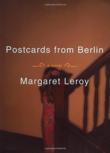 Postcards from Berlin: A Novel by Margaret Leroy