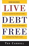 Live Debt-Free: How to Quickly Pay Off Your Credit Cards, Personal Loans, and Mortgages-And Build Real Wealth Today!