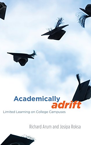 Academically Adrift: Limited Learning on College Campuses by Richard Arum