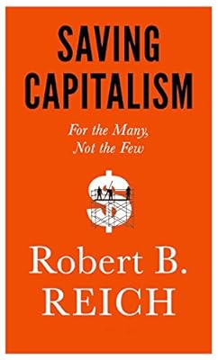 Saving Capitalism: For the Many, Not the Few