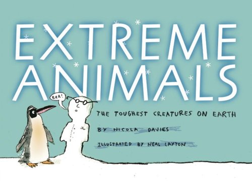 Extreme Animals: The Toughest Creatures on Earth by Nicola Davies