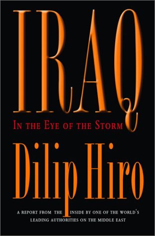 Iraq: In the Eye of the Storm by Dilip Hiro
