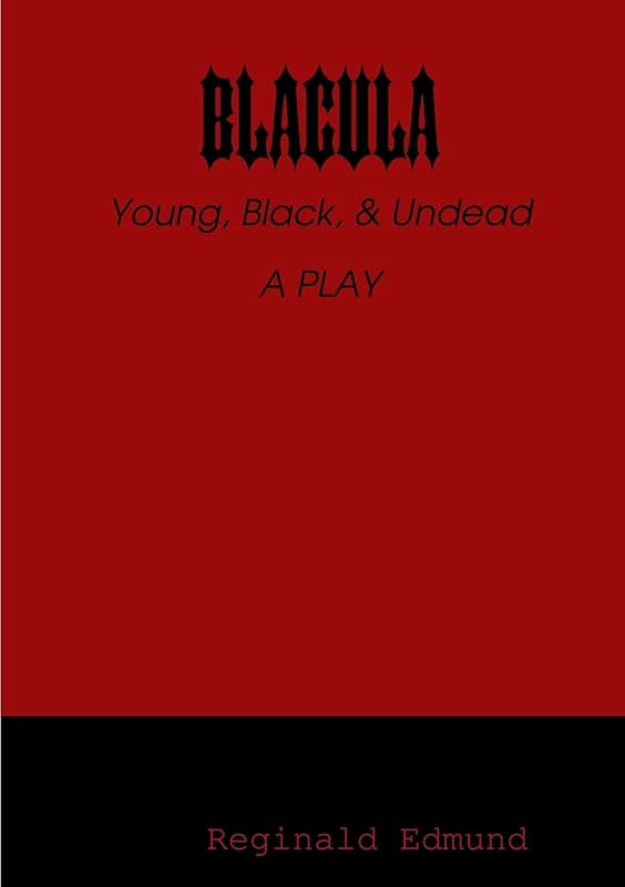 Blacula: Young, Black, and Undead by Reginald Edmund
