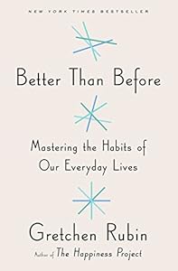 Better Than Before: Mastering the Habits of Our Everyday Lives