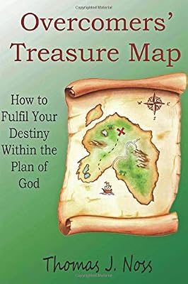 Overcomers' Treasure Map: How to Fulfil Your Destiny Within the Plan of God