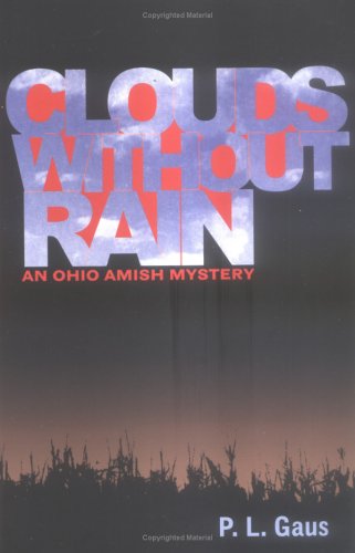 Clouds without Rain (Ohio Amish Mystery Series #3) by P. L. Gaus