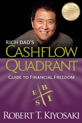 Rich Dad's CASHFLOW Quadrant: Rich Dad's Guide to Financial Freedom by Robert T. Kiyosaki
