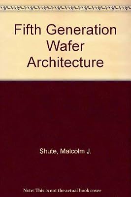 Fifth Generation Wafer Architecture