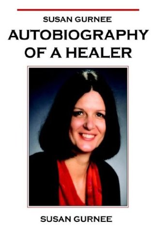Susan Gurnee: Autobiography of a Healer by Susan Gurnee