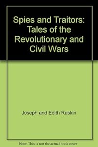 Spies and Traitors: Tales of the Revolutionary and Civil Wars by William Sauts Bock