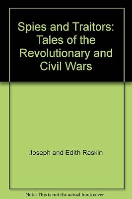 Spies and Traitors: Tales of the Revolutionary and Civil Wars