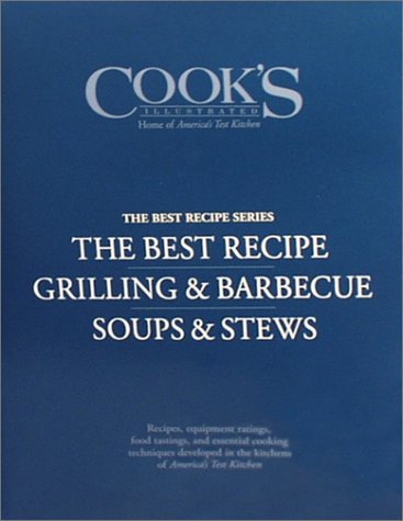 Cook's Illustrated Best Recipe Boxed Set: The Best Recipe, The Best Recipe: Grilling & Barbecue and The Best Recipe: Soups & Stews by Cook's Illustrated Magazine
