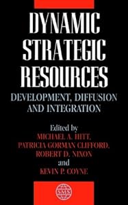 Dynamic Strategic Resources: Development, Diffusion and Integration (Strategic Management Series Book 11)
