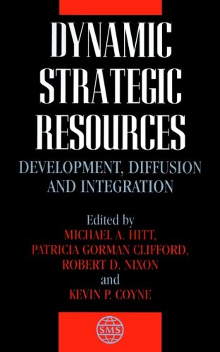 Dynamic Strategic Resources: Development, Diffusion and Integration (Strategic Management Series Book 11) by Michael A. Hitt