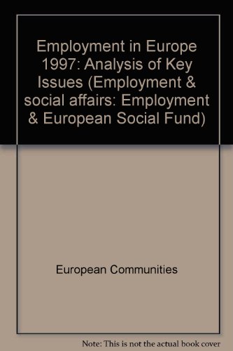 Employment in Europe 1997: Analysis of Key Issues by European Communities