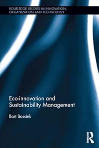 Eco-Innovation and Sustainability Management (Routledge Studies in Innovation, Organizations and Technology) by Bart Bossink