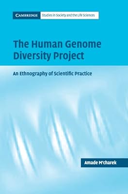 The Human Genome Diversity Project: An Ethnography of Scientific Practice (Cambridge Studies in Society and the Life Sciences)
