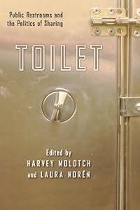Toilet: Public Restrooms and the Politics of Sharing by Harvey Molotch 
			
			
		
		
		
       	 
       		
       			(Editor),