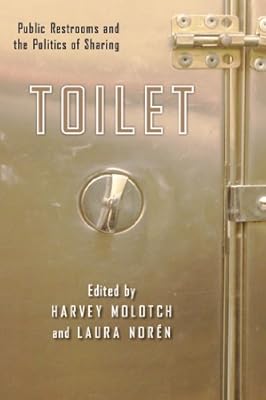 Toilet: Public Restrooms and the Politics of Sharing