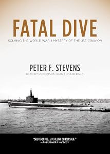 Fatal Dive: Solving the World War II Mystery of the USS Grunion