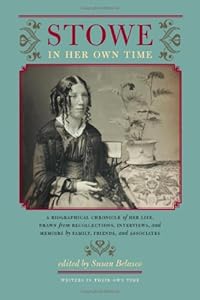 Stowe in Her Own Time: A Biographical Chronicle of Her Life, Drawn from Recollections, Interviews, and Memoirs by Family, F (Writers in Their Own Time)